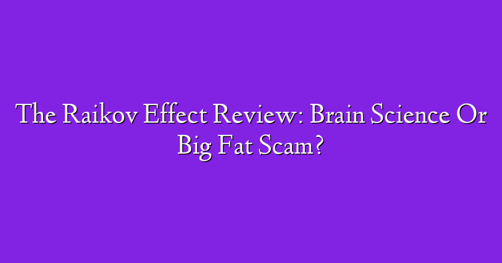 The Raikov Effect Review: Brain Science Or Big Fat Scam?