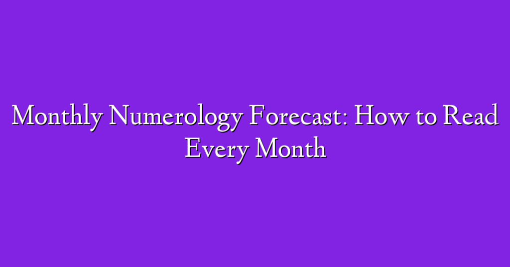 Monthly Numerology Forecast: How to Read Every Month